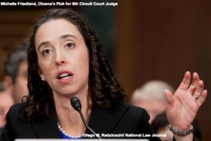 Leftist MIchelle Friedland is Obama's pick for 9th Circuit Court of Appeals.